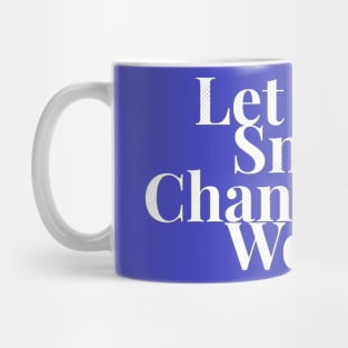 Let your smile change the world Mug